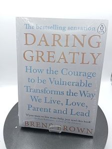 Daring Greatly: How the Courage to Be Vulnerable Transforms the Way We Live Love Parent and Lead by Brené Brown