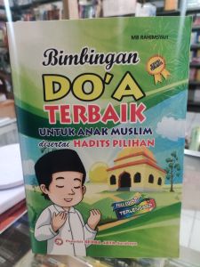 Bimbingan Doa Terbaik untuk Anak Muslim disertai Hadits Pilihan. full colour.