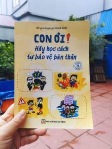 Cuốn CON ƠI! HÃY HỌC CÁCH TỰ BẢO VỆ BẢN THÂN (Dành cho trẻ 5 - 13 tuổi)