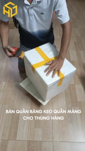 Bàn Xoay Dán Băng Keo – Quấn Màng Thùng Giấy Thùng Xốp Đóng Gói Hàng Hóa