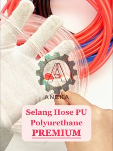 Selang PU Hose PU PREMIUM Per Meter 4mm 6mm 8mm 10mm 12mm 14mm 16mm PolyUrethane Selang Angin / Air