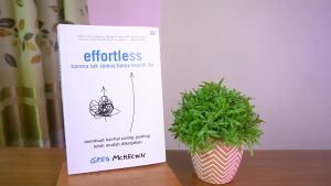 Buku Novel Self Improvement / Effortless : Karena tak Semua Harus Sesulit Itu / GRAMEDIA PUSTAKA UTAMA - GPU