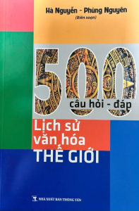Sách - 500 Câu Hỏi Đáp: Lịch Sử Văn Hóa Thế Giới