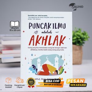 Buku Puncak Ilmu Adalah Akhlak – Buku Islam Puncak Ilmu Adalah Akhlak Soft Cover Motivasi Islam Best Seller Buku Motivasi Adab Islam Buku Islami Pendidikan Islam Literasi Muslim Pendidikan Ilmu Adab Akhlak Muslim – Syalmahat Publishing