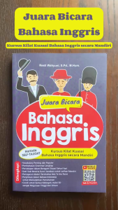Buku Juara Bicara Bahasa Inggris: Kursus Kilat Kuasai Bahasa Inggris Secara Mandiri