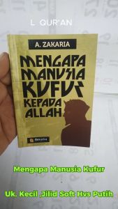Mengapa Manusia Kufur Kepada Alloh Uk. Kecil / Saku ( 10 x 14 cm ) Ibn Azka
