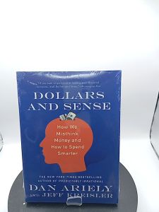 Dollars and Sense: How We Misthink Money and How to Spend Smarter by Dr. Dan Ariely and Jeff Kreisler[Paperback]