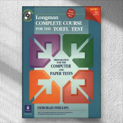 Longman Complete Course for the TOEFL Test Bahasa Inggris Preparation for Computer & Paper Tests with Answer Key oleh Deborah Phillips