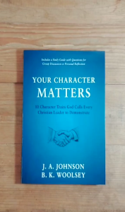 Your Character Matters: 10 Character Traits God Calls Every Christian Leader to Demonstrate ( NEW )