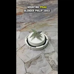 Panduan Menggunakan Pisau Blender Philip Jus Tipe HR-2061, HR-2115, HR-2116 & HR-2071