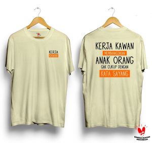 Baju Kaos Kerja kawan membahagiakan anak orangbha cukup dengan sayang/lihar24 tshirt