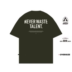 Aerostreet T Shirt Oversize Never Waste Talent Hijau Army Kaos FADAA