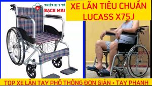 Xe Lăn Tay LUCASS X75j Có Phanh - Xe Lăn Di Chuyển Cho Người Khuyết Tật Người Bệnh Người Già
