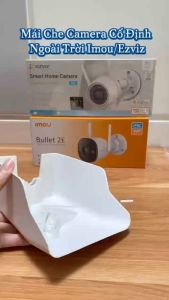 Mái che Camera ngoài trời Imou/Ezviz bằng nhựa siêu bền