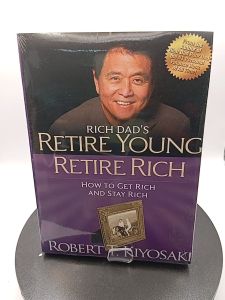 Retire Young Retire Rich How to Get Rich Quickly and Stay Rich Forever by Robert T. Kiyosaki [Paperback]