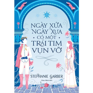 Ngày Xửa Ngày Xưa Có Một Trái Tim Vụn Vỡ (Tái Bản 2025)