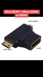 [HCM]Đầu chuyển MICRO HDMI và MINI HDMI ra HDMI