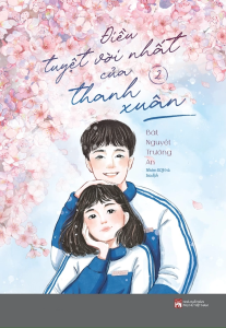 Điều Tuyệt Vời Nhất Của Thanh Xuân: Tập 2 - Tặng Kèm Bookmark Bế Khuôn Tròn (Số Lượng Có Hạn)