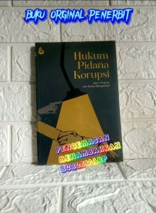 HUKUM PIDANA KORUPSI Teori Praktik dan perkembangannya Jupri S.H. Suardi Rais S.H. M.H. SETARA PRESS AJ-HKM-TPK