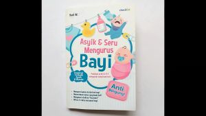 Buku Parenting Asyik & Seru Mengurus Bayi Inspirasi Terbaik Ayah Bunda