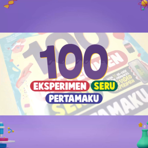 100 Eksperimen Seru Pertamaku Berbasis STEAM - Mudah & Menyenangkan - Meningkatkan Kreativitas