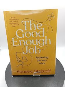 The Good Enough Job: Reclaiming Life from Work by Simone Stolzoff [High Quality Paperback]