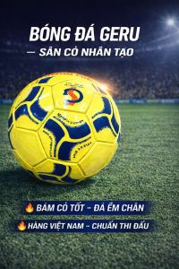 Bóng Đá Geru Samba Chính Hãng – Da PU Cao Cấp – Độ Nảy Chuẩn – Chơi Sân Cỏ & Sân Phủi