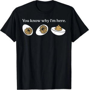 Funny Thing You Know Why Im Here Deviled Eggs Family Thanksgiving T-shirt Comfortable and Soft Breathable Fashionable Men Tee