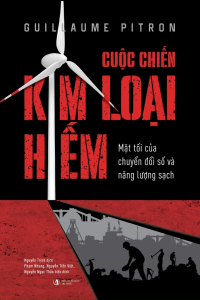 Cuộc Chiến Kim Loại Hiếm: Mặt Tối Của Chuyển Đổi Số Và Năng Lượng Sạch