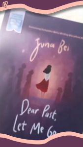 DEAR PAST LET ME GO - JUNA BEI