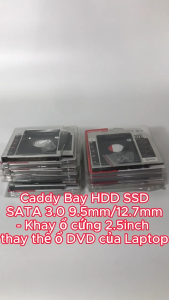 Caddy Bay HDD SSD SATA 3 9.5mm/12.7mm Cho Laptop – Khay Lắp Thêm Ổ Cứng 2.5 Inch Thay Ổ DVD