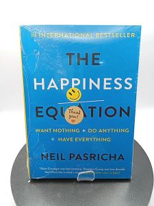 The Happiness Equation Want Nothing + Do Anything = Have Everything by Neil Pasricha