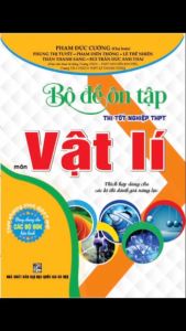 Sách - Bộ đề ôn tập thi tốt nghiệp THPT môn vật lí (thích hợp dùng cho các kì thi đánh giá năng lực) - HA