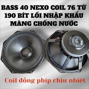 Bass 40 coil 76 từ 190 NEXO đít lồi hàng nhập khẩu màng tẩm keo chống nước cọc đồng