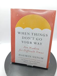 When Things Dont Go Your Way: Zen Wisdom for Difficult Times by Haemin Sunim [Paperback]