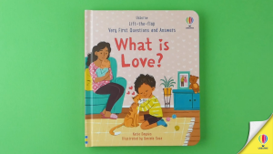 Very First Questions and Answers: What Is Love? – A Heartwarming Lift-the-Flap Book for Curious Kids!