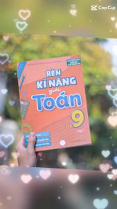 Sách: Rèn Kỹ Năng Học Tốt Toán Lớp 9 + Tự học - Nâng cao Kiến Thức Toán Lớp 9
