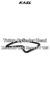 Tutup Cylinder Head Xeon RC 125 & Xeon GT 125 Seal Sil Gasket Oring Cover Karet Silinder Cop