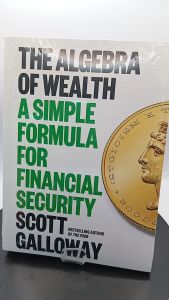 The Algebra of Wealth by Scott Galloway  [High Quality Paperback]