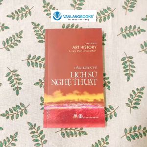Sách - Dẫn Luận Về Lịch Sử Nghệ Thuật-Vanlangbooks