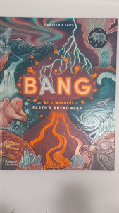 Bang The Wild Wonders of Earth’s Phenomena | Hardcover | Thames & Hudson | Age 7+ | Earth & Nature | Geology | Discovery Learning Education | Children Book Birthday Gift Present Idea