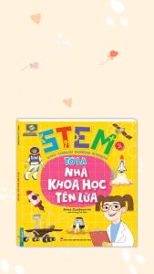 STEM - Tớ là nhà khoa học tên lửa (sách bản quyền)