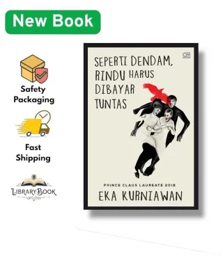 Seperti Dendam Rindu Harus Dibayar Tuntas - Eka Kurniawan