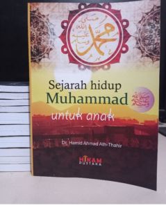 Sejarah Hidup Muhammad SAW Untuk Anak Penulis : Dr. Hamid Ahmad Ath-Thahir
