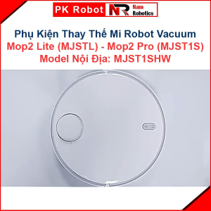 Phụ Kiện Thay Thế Robot Mi Vacuum Mop2 Lite (MJSTL) Mop2 Pro (MJST1S) & Model Nội Địa MJST1SHW/