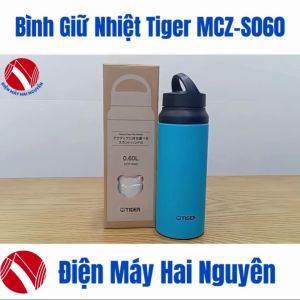 Bình giữ nhiệt Tiger MCZ-S060 HÀNG CHÍNH HÃNG