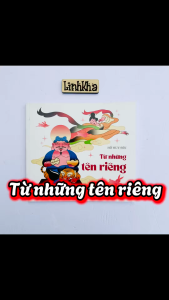 Sách Từ những tên riêng - Giải thích những tên riêng thú vị trong Tiếng Việt - NXB Kim Đồng
