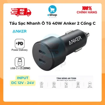 Tẩu Sạc Nhanh Oto Xe Hơi Anker 40W 2 Cổng Type C PD (20W + 20W) Bảo Vệ Quá Dòng Quá Áp Quá Nhiệt