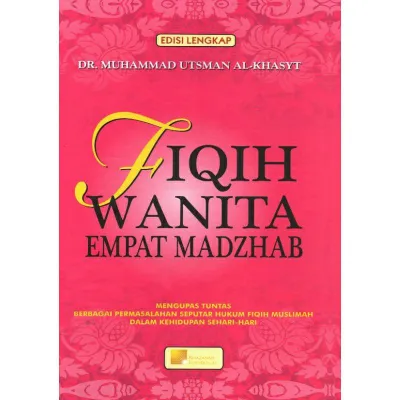 FIQIH WANITA EMPAT MADZHAB EDISI LENGKAP - MUHAMMAD UTSMAN AL-KHASYT