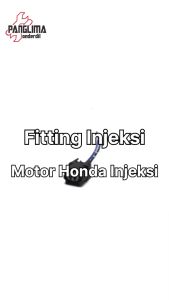 Fitting Injeksi Semua Motor Honda Vario FI & Beat FI & Revo FI & Scoopy FI & Spacy F1 & Supra X 125 FI & Blade FI & Mega Pro FI Socket-Soket Fiting
